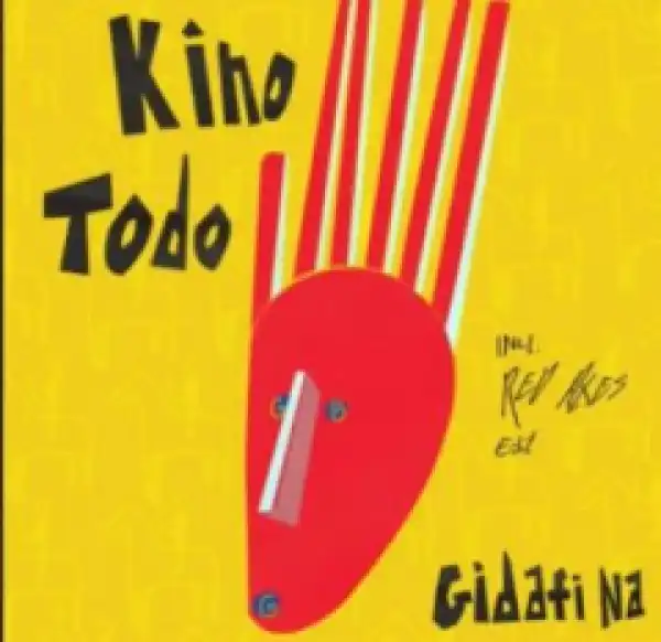 Kino Todo - Gidafi Na Ft. Tesfit Asgodom (Original Mix)